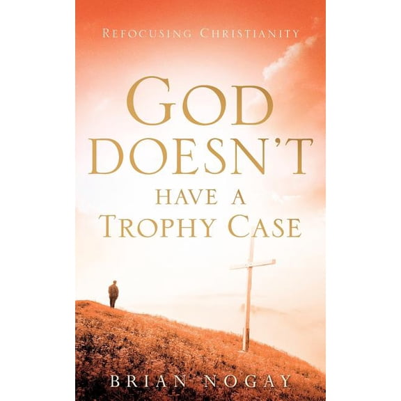 God Doesn't Have A Trophy Case, (Paperback)