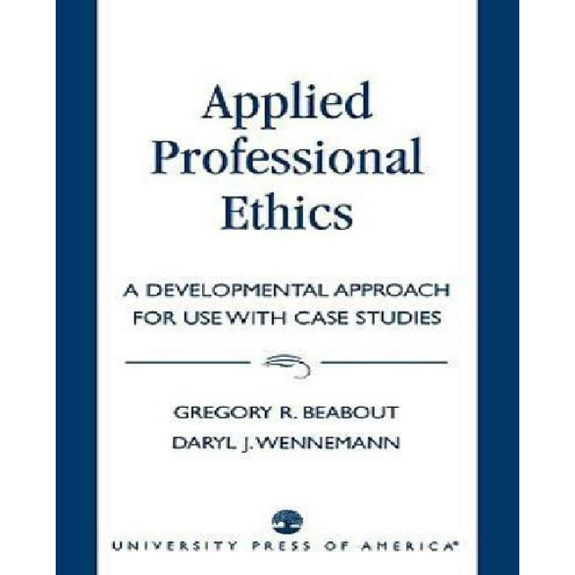 Applied Professional Ethics: A Developmental Approach for Use with Case Studies