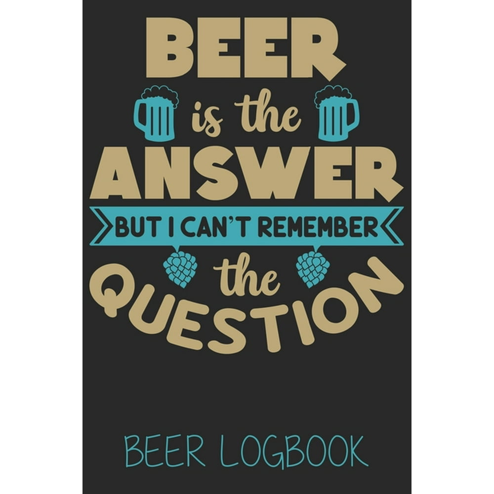 Beer is the answer but i can't remember the question Beer taste