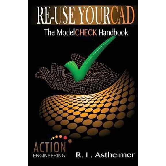 Pre-Owned Re-Use Your CAD: The ModelCHECK Handbook (Paperback) 1532940106 9781532940101