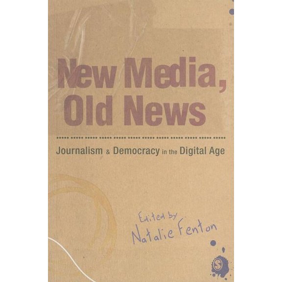 New Media, Old News: Journalism and Democracy in the Digital Age, (Paperback)