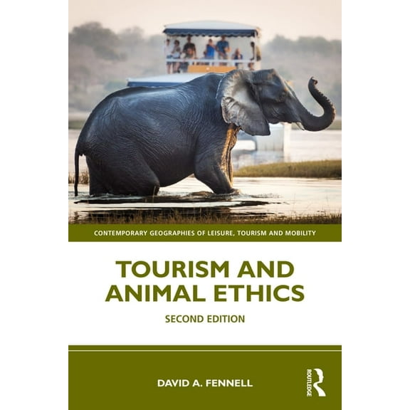Contemporary Geographies of Leisure, Tou Tourism and Animal Ethics, (Paperback)