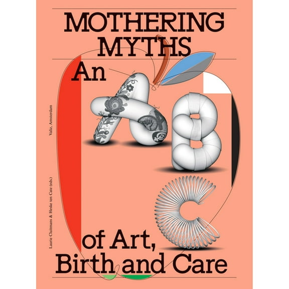 Mothering Myths: An ABC of Art, Birth and Care, (Paperback)
