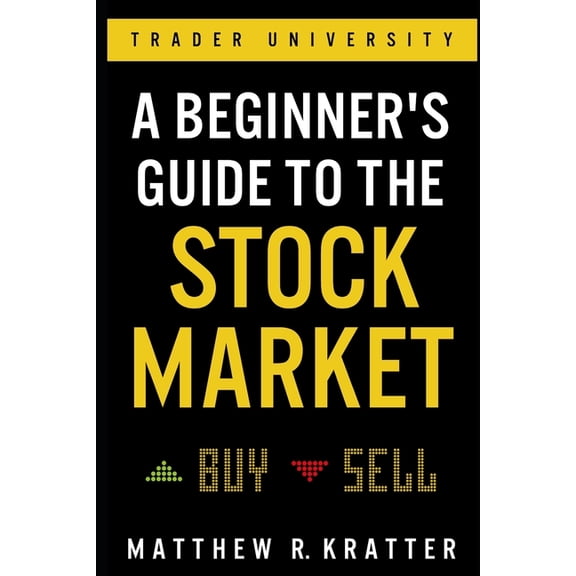A Beginner's Guide to the Stock Market: Everything You Need to Start Making Money Today, (Paperback)