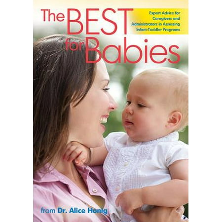 The Best for Babies : Expert Advice for Assessing Infant-Toddler (Best Transitional Year Programs)
