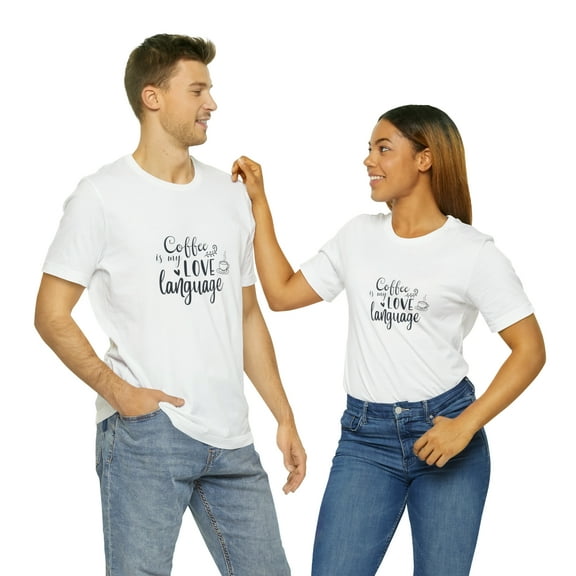 Coffee Is My Love Language Unisex Jersey Short Sleeve Bella Canvas T-shirt