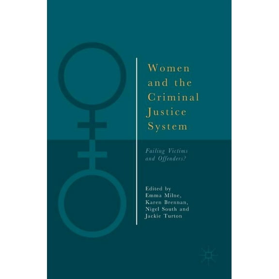 Women and the Criminal Justice System: Failing Victims and Offenders?, (Hardcover)