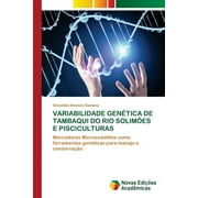 Variabilidade Gentica de Tambaqui Do Rio Solimes E Pisciculturas (Paperback)