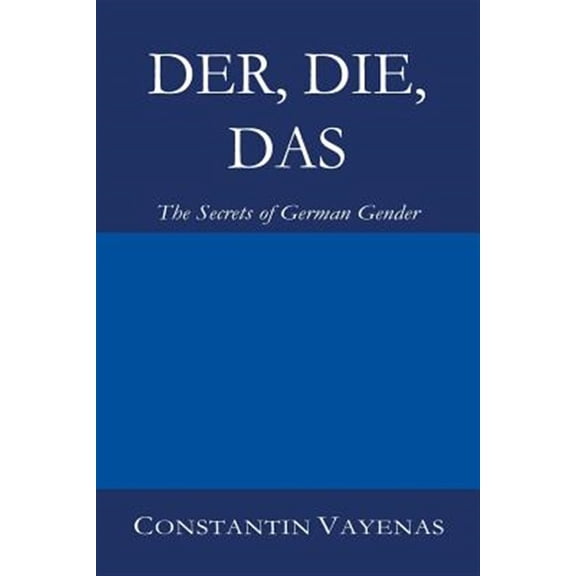 Pre-Owned Der, Die, Das: The Secrets of German Gender (Paperback) 3952481009 9783952481004
