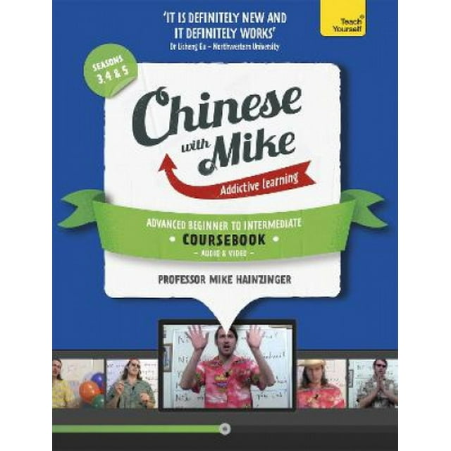 Chinese with Mike: A Coursebook for Advanced Beginners to Intermediate with Audio CD and 2 DVDs (Seasons 3, 4 & 5) (Teach Yourself)