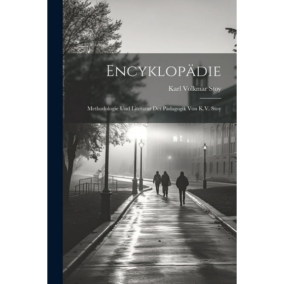 Encyklopädie: Methodologie und Literatur der Pädagogik von K.V. Stoy, (Paperback)