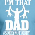 thumbnail image 3 of CafePress - I'M That Dad Sorry Not Sorry Fathers D T Shirt - Fitted T-Shirt, Vintage Fit Soft Cotton Tee, 3 of 4