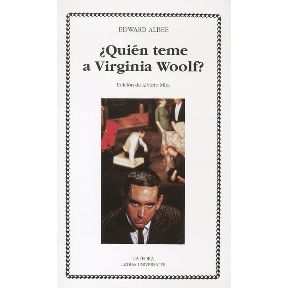 ¿QUIEN TEME A VIRGINIA WOOLF? EDICIONES CATEDRA EDWARD ALBEE