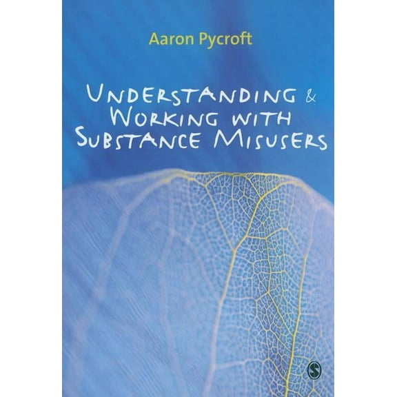 Understanding & Working with Substance Misusers, (Paperback)