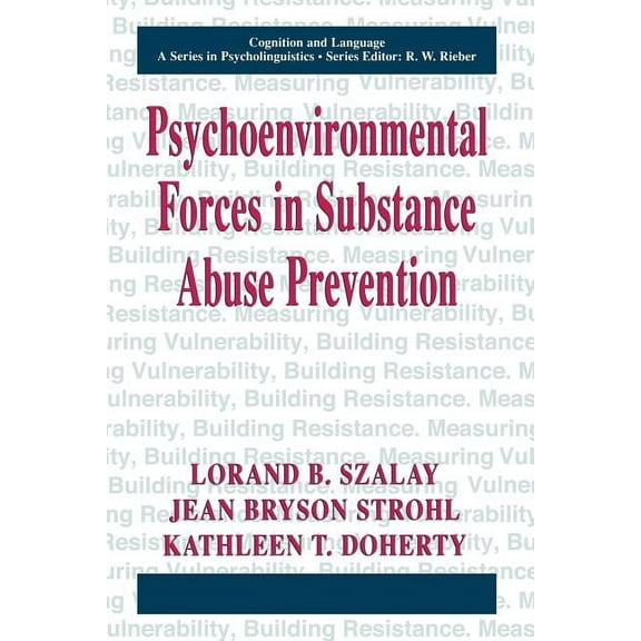 Cognition and Language: A Psycholinguist Psychoenvironmental Forces in Substance Abuse Prevention, (Paperback)