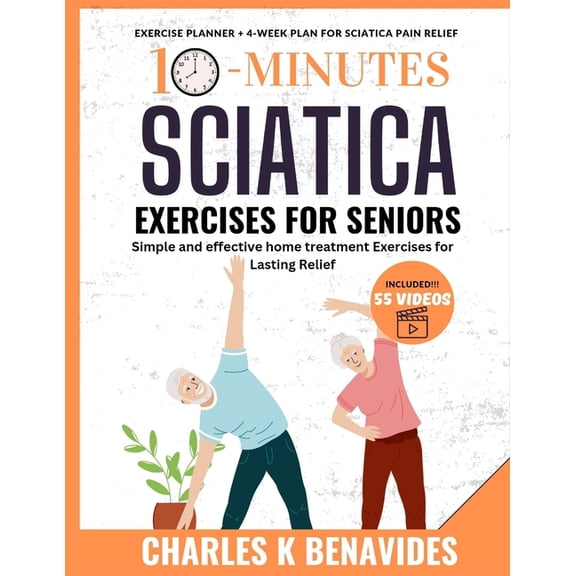 10-minute Sciatica Exercises For Seniors: Simple and effective home treatment Exercises for Lasting Relief (Paperback)