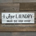 thumbnail image 3 of I Love Laundry Said No One Ever Chic White Farmhouse Wood Sign Wall Décor Gift 6 x 18 Wood Sign B3-06180028185, 3 of 8