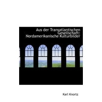 Aus Der Transatlantischen Gesellschaft : Nordamerikanische Kulturbilder (Hardcover)