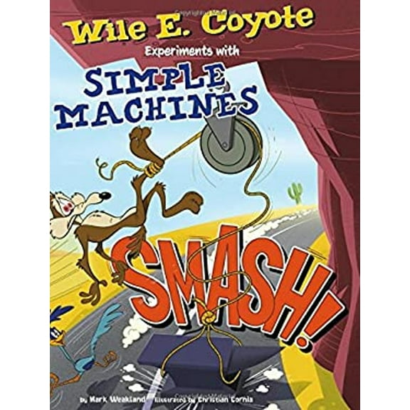 Pre-Owned Smash!: Wile E. Coyote Experiments with Simple Machines (Paperback) 1476552134 9781476552132