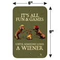 thumbnail image 6 of It's All Fun and Games Until Someone Loses a Wiener Dachshund Dogs Home Business Office Sign, 6 of 7