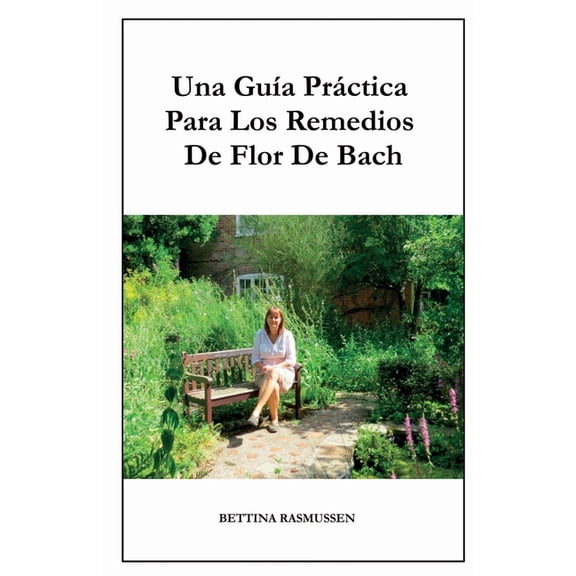 Una GuÃ­a PrÃ¡ctica Para Los Remedios De Flor De Bach, (Paperback)