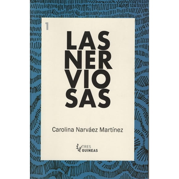 Las nerviosas, de Narváez Martínez, Carolina, Tres Guineas