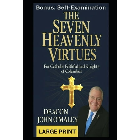 Deacon O Maley s Catholic Book The Seven Heavenly Virtues: For Catholic Faithful and Knights of Columbus (Paperback)
