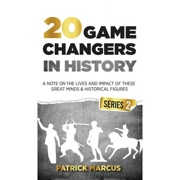 20 Game Changers In History (Series 2); A Note on the Lives and Impact of these Great Minds & Historical Figures (Te, (Hardcover)