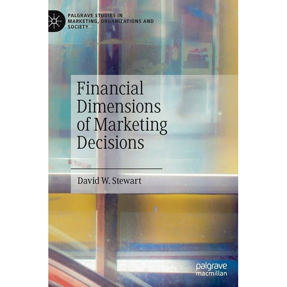 Palgrave Studies in Marketing, Organizat Financial Dimensions of Marketing Decisions, (Hardcover)