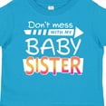thumbnail image 4 of Inktastic Don't Mess with My Baby Sister Boys or Girls Toddler T-Shirt, 4 of 5
