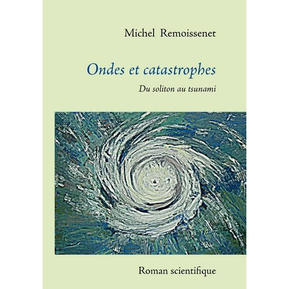 Ondes et catastrophes: Du soliton au tsunami, (Paperback)