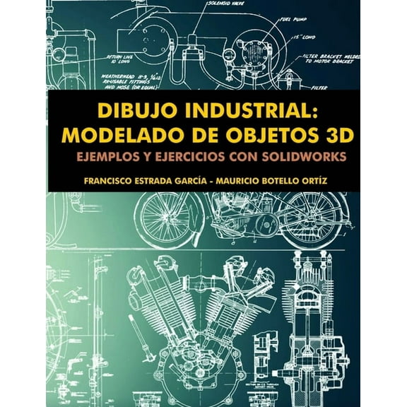 Dibujo Industrial: Modelado de objetos en 3D, (Paperback)