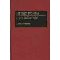 Bio-Bibliographies in the Performing Art Henry Fonda: A Bio-Bibliography, (Hardcover)