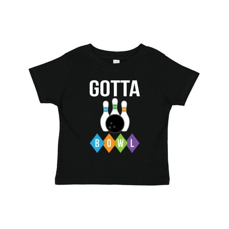 

Inktastic Bowling Pins Gotta Bowl for Bowler Gift Toddler Boy or Toddler Girl T-Shirt