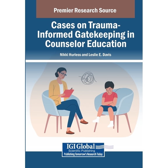 Cases on Trauma-Informed Gatekeeping in Counselor Education, (Paperback)