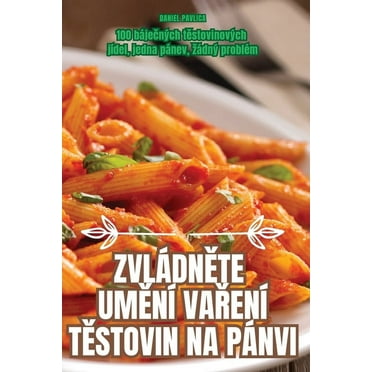 ZvládnĚte UmĚní VaŘení TĚstovin Na Pánvi (Paperback)