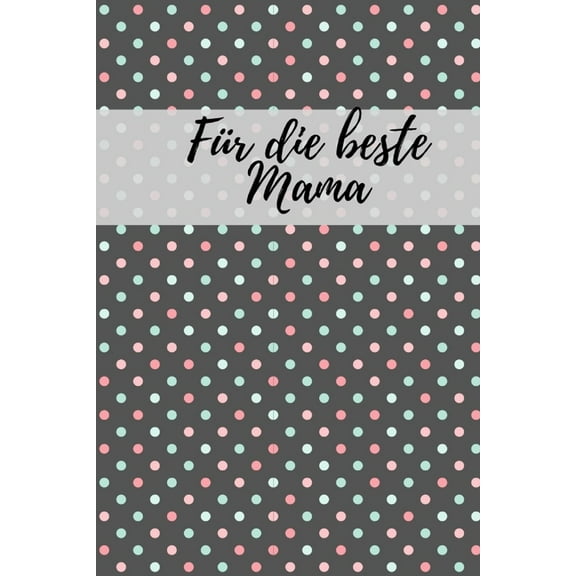 Für die beste Mama: Erinnerungsbuch für Mütter I Geschenkideen für Mama zum Muttertag Weihnachten Geburtstag I individuelles Buch zum selbst gestalten I (Paperback)