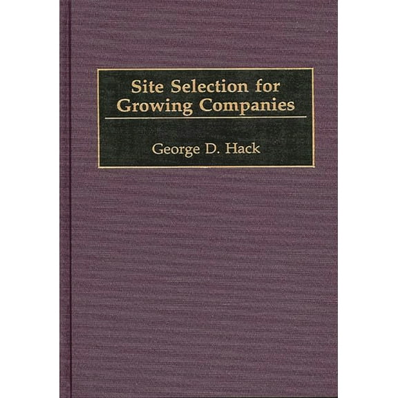 Site Selection for Growing Companies, (Hardcover)