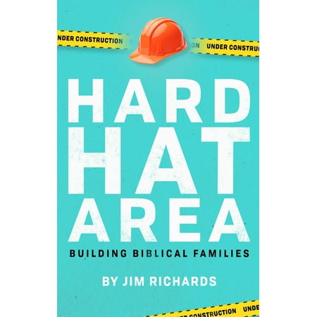 Hard Hat Area : Building Biblical Families