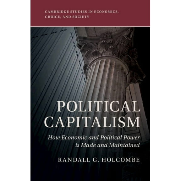 Cambridge Studies in Economics, Choice, Political Capitalism, (Paperback)