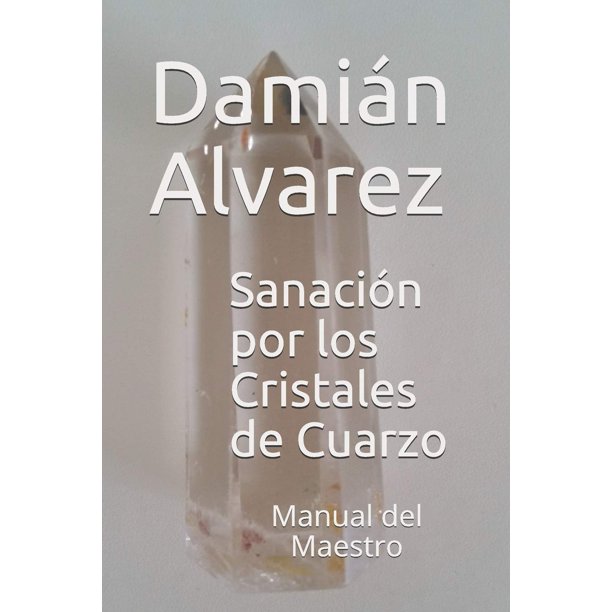 Libro Sanación por los Cristales de Cuarzo: Manual del Maestro