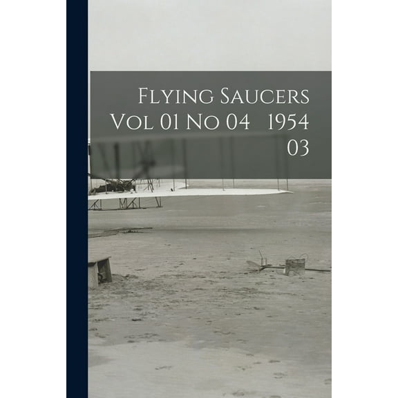 Flying Saucers Vol 01 No 04 1954 03, (Paperback)