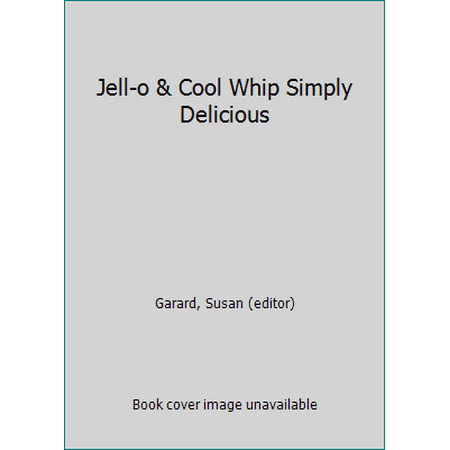 Jell-o & Cool Whip Simply Delicious [Paperback - Used]