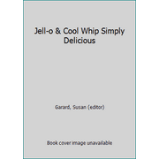 Jell-o & Cool Whip Simply Delicious [Paperback - Used]