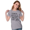 thumbnail image 4 of Funny Thou Shall Not Try Me Joke Womens Slim Fit Graphic Tee Brisco Brands S, 4 of 6