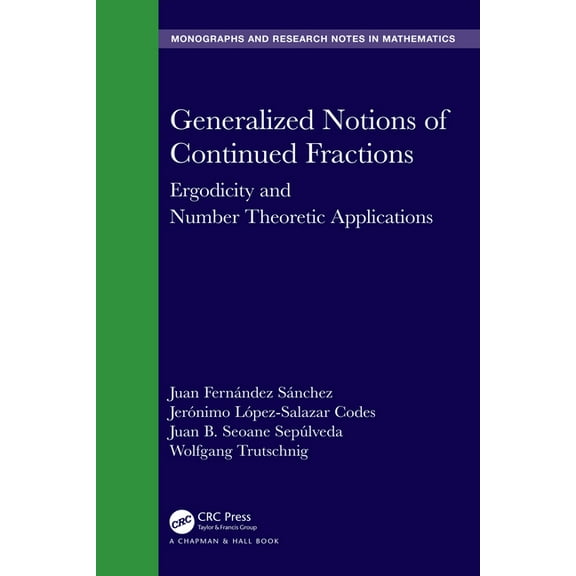 Chapman & Hall/CRC Monographs and Resear Generalized Notions of Continued Fractions: Ergodicity and Number Theoretic Applications, (Hardcover)