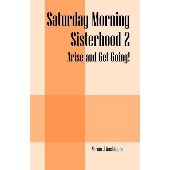 Saturday Morning Sisterhood 2: Arise and Get Going!, (Paperback)