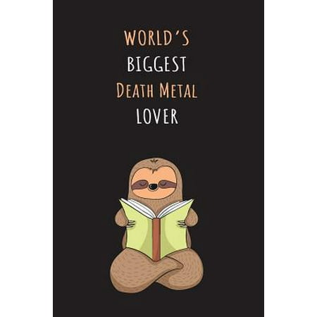 World's Biggest Death Metal Lover: Blank Lined Notebook Journal With A Cute and Lazy Sloth Reading