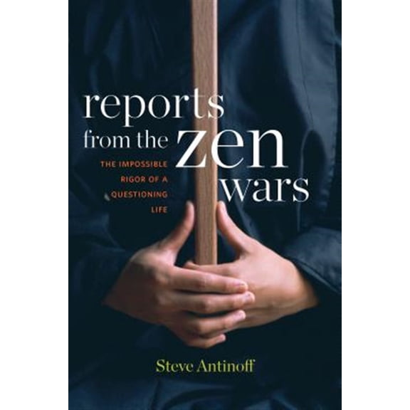 Pre-Owned Reports from the Zen Wars : The Impossible Rigor of a Questioning Life (Paperback)