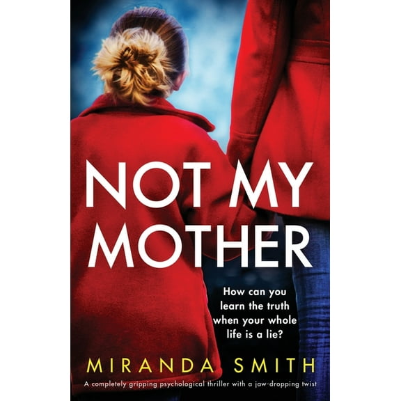 Not My Mother: A completely gripping psychological thriller with a jaw-dropping twist, (Paperback)